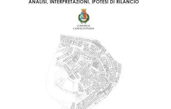 Canosa di Puglia - Verso il nuovo piano del rione Castello. Analisi, interpretazioni, ipotesi di rilancio